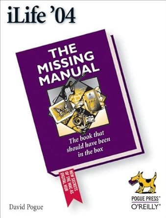 ilife a 04 a the missing manual 1st edition david pogue 0596006942, 978-0596006945