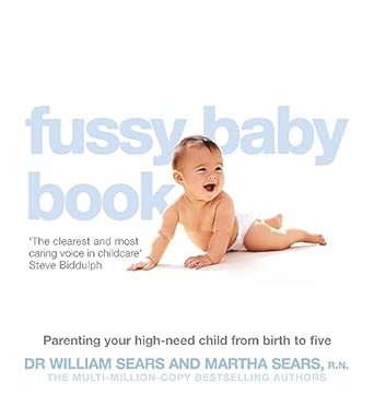 the fussy baby book parenting your high need child from birth to five 1st edition william sears ,martha sears