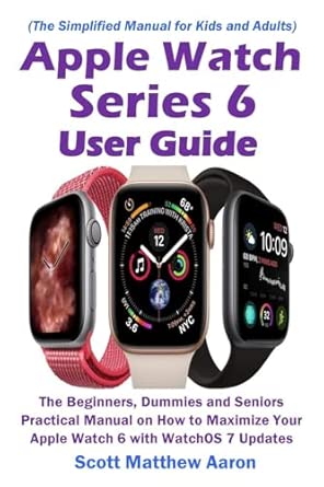 apple watch series 6 user guide 1st edition scott matthew aaron 195463417x, 978-1954634176