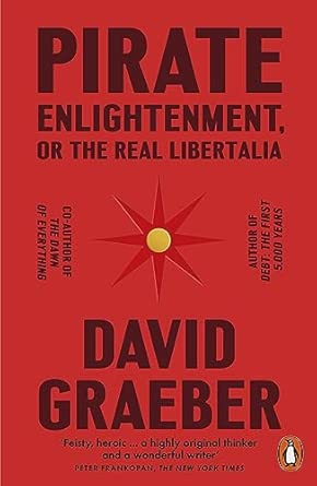 pirate enlightenment or the real libertalia buccaneers women traders and mock kingdoms in eighteenth century