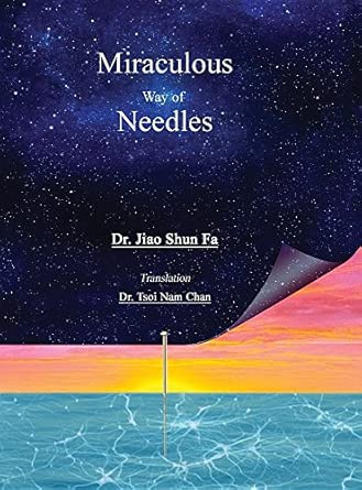 miraculous way of needles 1st edition shun fa jiao ,tsoi nam chan 0692700161, 978-0692700167
