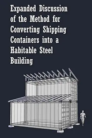 expanded discussion of the method for converting shipping containers into a habitable steel building 1st
