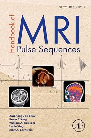 handbook of mri pulse sequences 1st edition xiaohong joe zhou ,kevin f king ,william grissom ,leslie ying