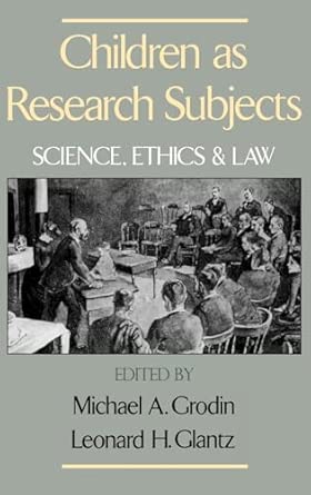 children as research subjects science ethics and law 1st edition director program in medical ethics associate