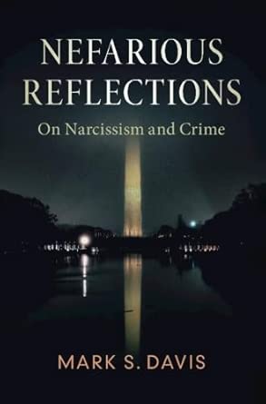 nefarious reflections on narcissism and crime 1st edition mark s davis 1108745776, 978-1108745772