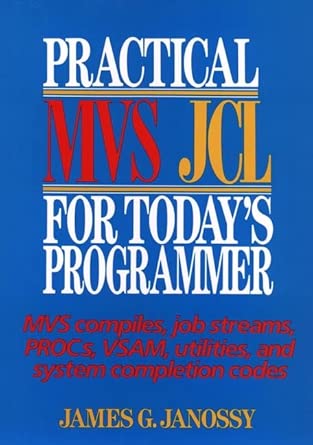 practical mvs jcl for todays programmer 1st edition james g janossy 0471836486, 978-0471836483