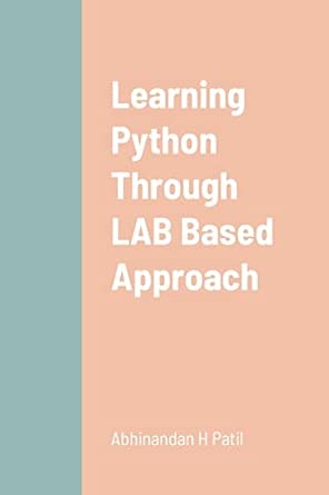 learning python through lab based approach 1st edition abhinandan h patil 1312613580, 978-1312613584