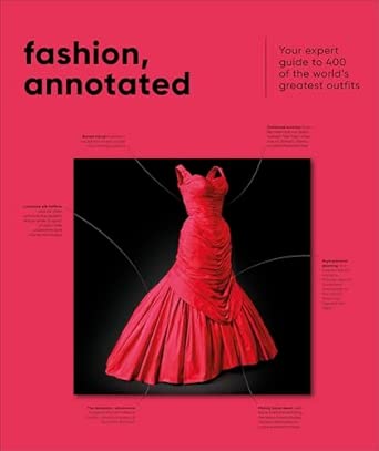 fashion annotated your expert guide to 400 of the worlda s greatest outfits 1st edition dk 0241777437,