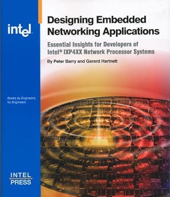 designing embedded networking applications essential insights for developers of intel ixp4xx network