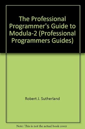 the professional programmers guide to modula 2 1st edition robert f sutherland 0273025775, 978-0273025771