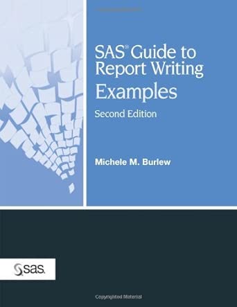 sas guide to report writing examples 1st edition michele m burlew 1590475755, 978-1590475751