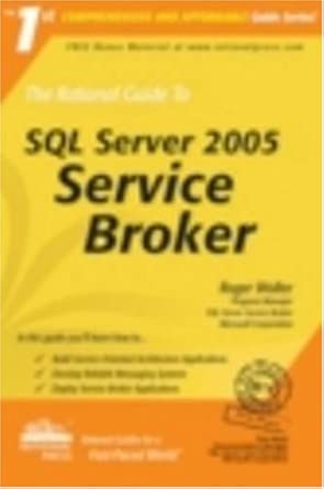 the rational guide to sql server 2005 service broker 1st edition r wolter 1932577270, 978-1932577273