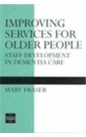 improving services for older people staff development in dementia care 1st edition mary fraser 0748738967,