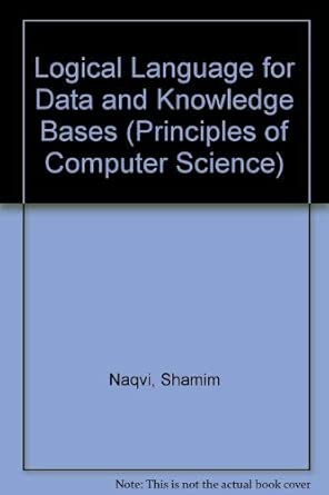 logical language for data and knowledge bases 1st edition shamim naqvi ,shalom tsur 0716782006, 978-0716782001