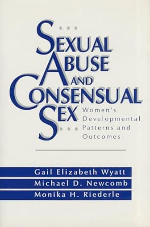 sexual abuse and consensual sex womens developmental patterns and outcomes 1st edition gail elizabeth wyatt