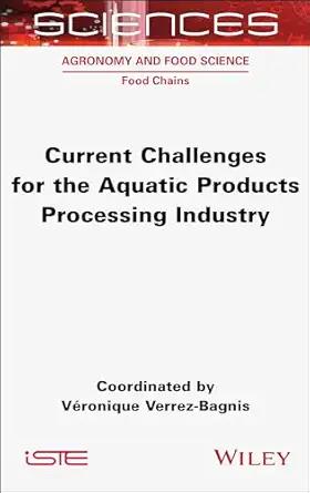 current challenges for the aquatic products processing industry 1st edition va c ronique verrez bagnis