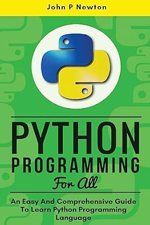 python programming an easy and comprehensive guide to learn python programming language 1st edition john p