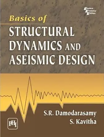 basics of structural dynamics and aseismic design 1st edition damodarasamy s r kavitha s 812033843x,
