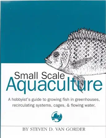 small scale aquaculture 1st edition steven d van gorder 0967773202, 978-0967773209
