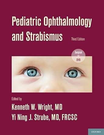 pediatric ophthalmology and strabismus 1st edition clinical professor ophthalmology kenneth w wright md