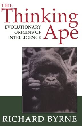 the thinking ape the evolutionary origins of intelligence 1st edition richard byrne 0198522657, 978-0198522652