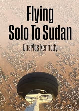 flying solo to sudan 1st edition charles kennedy 1739663063, 978-1739663063