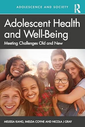 adolescent health and well being meeting challenges old and new 1st edition melissa kang ,imelda coyne