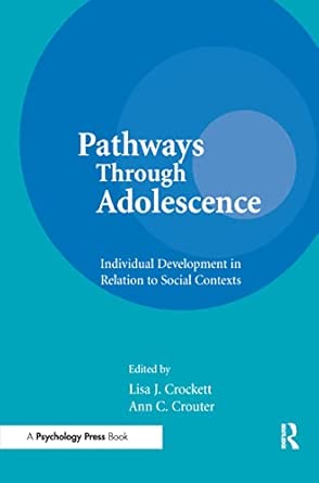 pathways through adolescence individual development in relation to social contexts 1st edition lisa j
