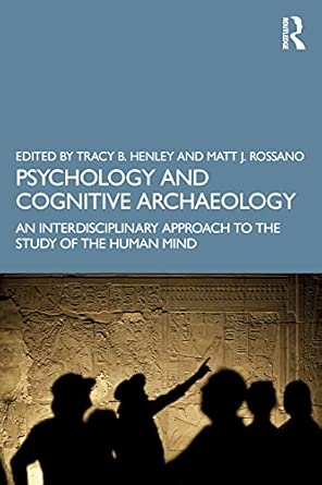 psychology and cognitive archaeology an interdisciplinary approach to the study of the human mind 1st edition