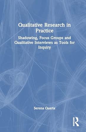 qualitative research in practice shadowing focus groups and qualitative interviews as tools for inquiry 1st