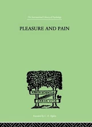 pleasure and pain a theory of the energic foundation of feeling 1st edition paul bousfield 0415210739,
