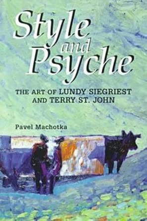style and psyche the art of lundy siegriest and terry st john 1st edition pavel machotka 1572731486,