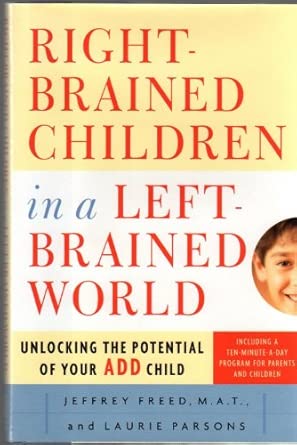 right brained children in a left brained world 1st edition laurie parsons ,jeffrey freed 0684842718,