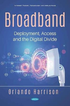 broadband deployment access and the digital divide 1st edition orlando harrison 1536164097, 978-1536164091
