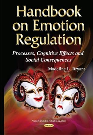 handbook on emotion regulation processes cognitive effects and social consequences 1st edition madeline l