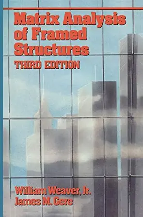 matrix analysis of framed structures 1st edition william weaver ,james m gere 0442234856, 978-0442234850
