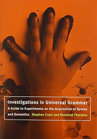 investigations in universal grammar a a guide to experiments on the acquisition of syntax and semantics a