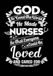 god so loved the world he made nurses notebook/journal for inspirational thoughts and writings 1st edition
