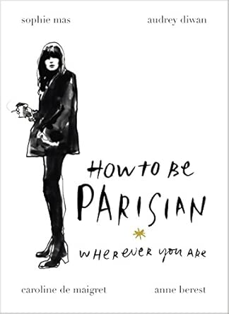 how to be parisian /anglais wherever you are 1st edition berest a/diwan a/mai 0091958091,