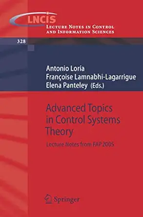 advanced topics in control systems theory lecture notes from fap 2005 1st edition julio antonio lora a perez