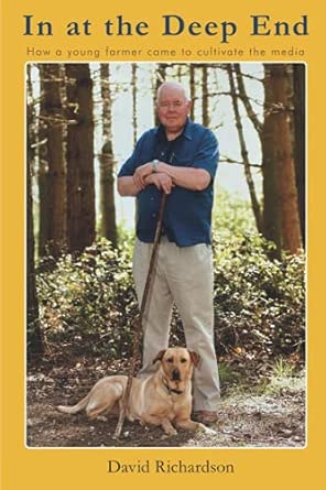 in at the deep end how a young farmer came to cultivate the media 1st edition mr david richardson 1912821974,