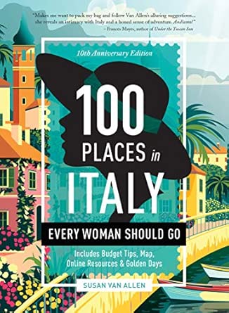 100 places in italy every woman should go 10th 1st edition susan van allen 1609521862, 978-1609521868