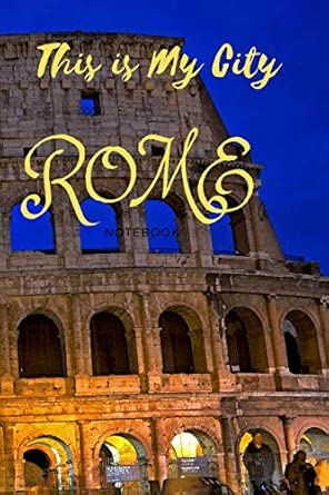 this is my city rome motivational notebook journal diary trip notebook travel notebook 1st edition john
