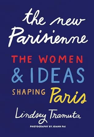 the new parisienne the woman and ideas shaping paris 1st edition lindsey tramuta ,joann pai 1419742817,