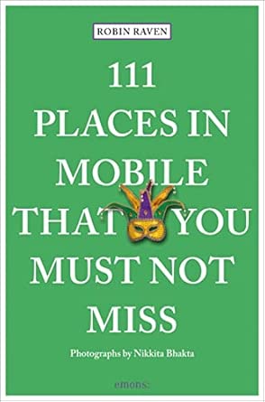 111 places in mobile that you must not miss 1st edition robin raven 3740812397, 978-3740812393