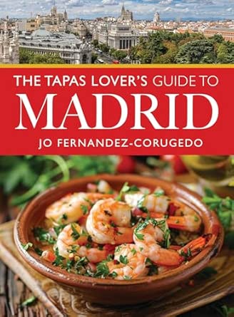 the tapas lovers guide to madrid 1st edition jo fernandez corugedo 1526792052, 978-1526792051