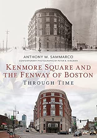 kenmore square and the fenway of boston through time 1st edition anthony sammarco 1634993381, 978-1634993388