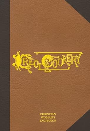 creole cookery 1st edition the the christian woman\\\\\\\'s exchange ,woman\\\\\\\'s exchange 1455628840,