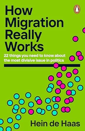 how migration really works 22 things you need to know about the most divisive issue in politics 1st edition