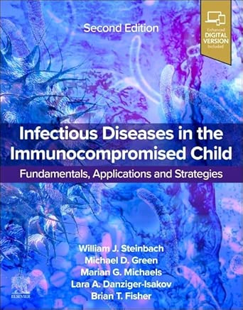 infectious diseases in the immunocompromised child transplant and oncology and other pediatric patients 1st
